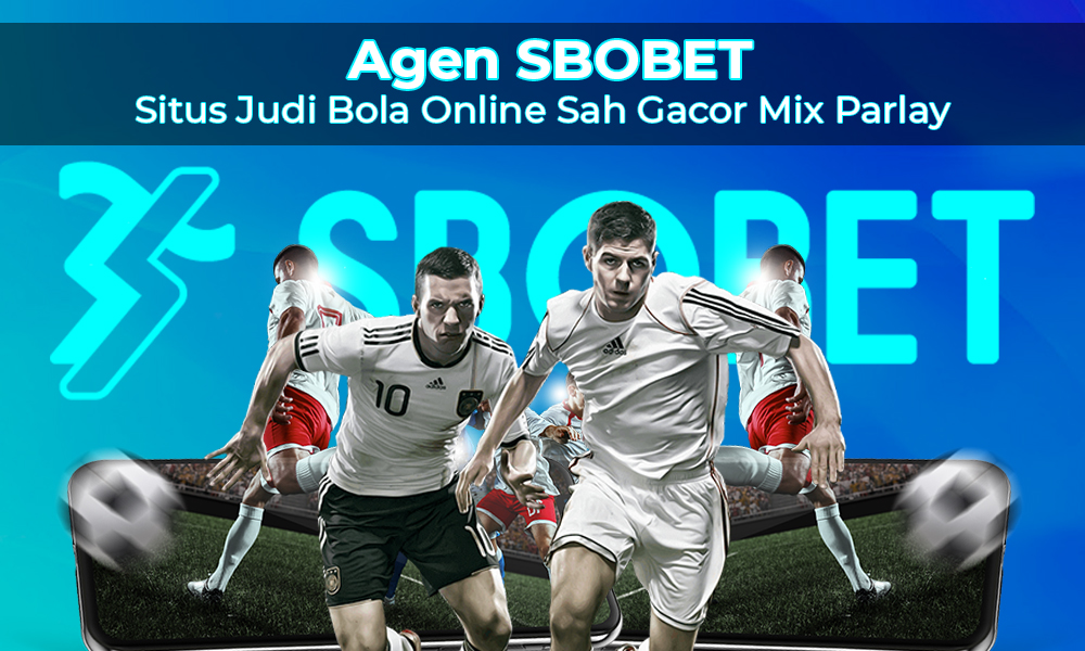 Agen SBOBET Situs Judi Bola Online Sah Gacor Mix Parlay